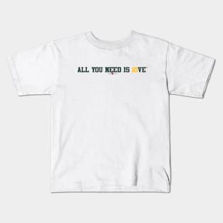 All you need is 10VE™ Kids T-Shirt